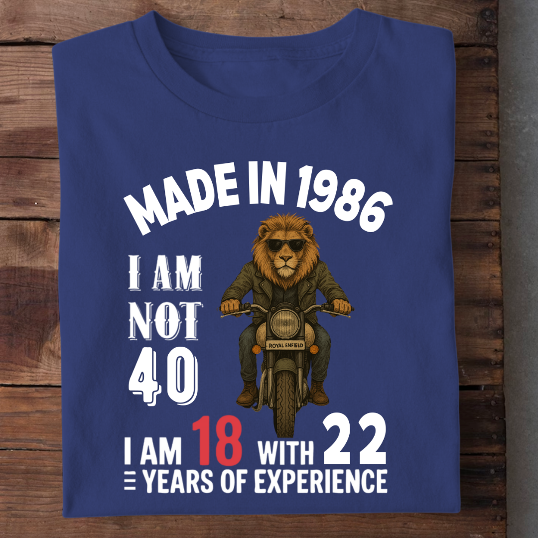 MADE IN 1986 I AM NOT 40