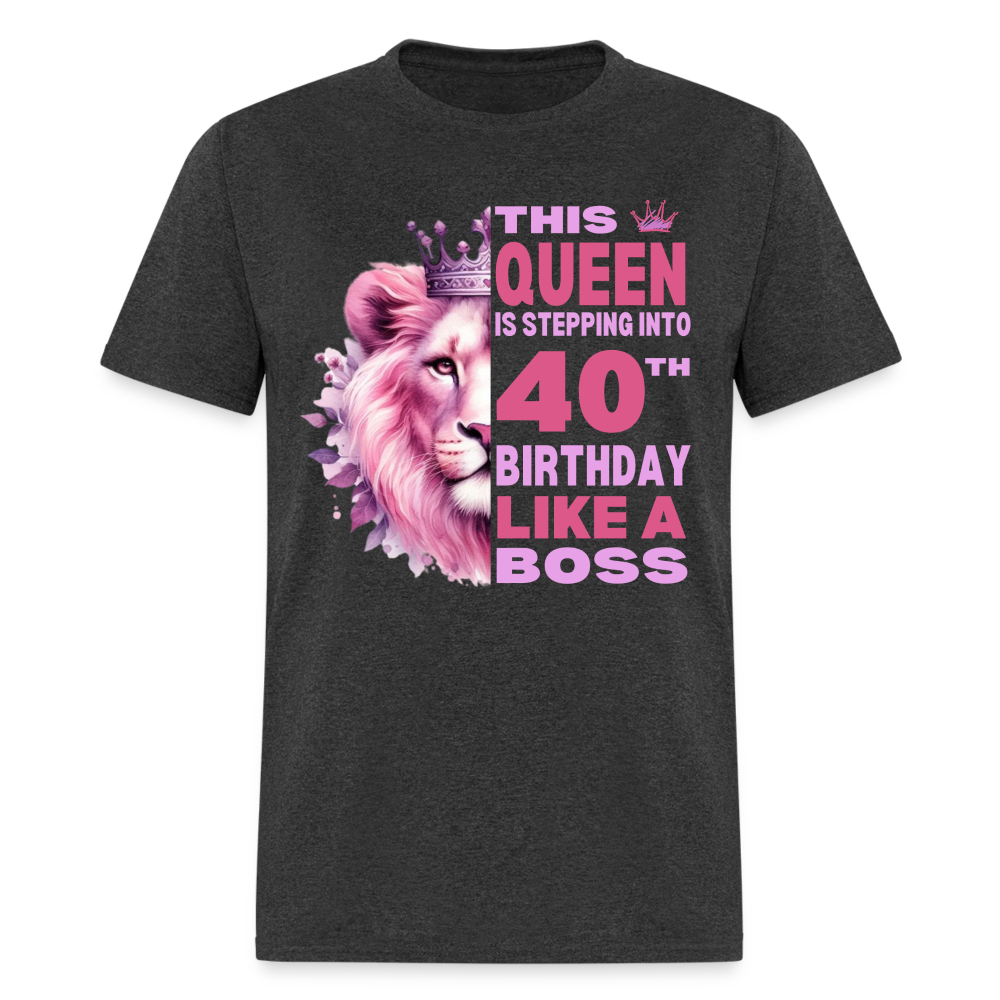 THIS QUEEN STEPPING 40 LIKE A BOSS - heather black