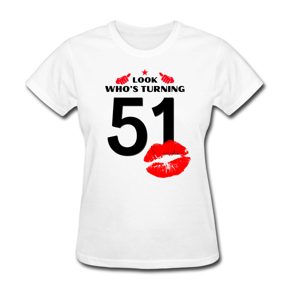 LOOK WHO'S TURNING 51 WOMEN'S SHIRT - white