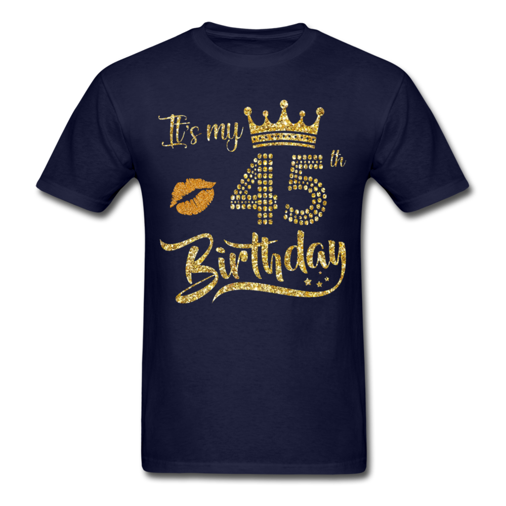 MY 45TH BIRTHDAY UNISEX SHIRT - navy