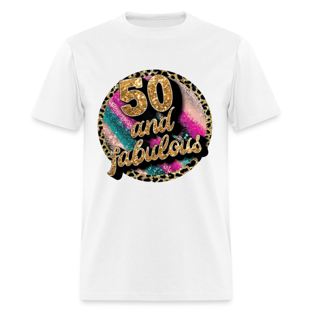 50 AND FABULOUS UNISEX SHIRT - white