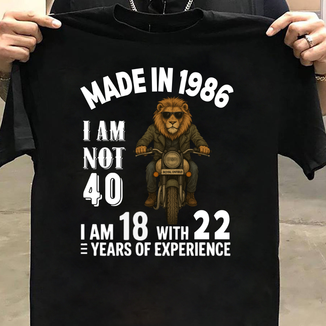 MADE IN 1986 I AM NOT 40
