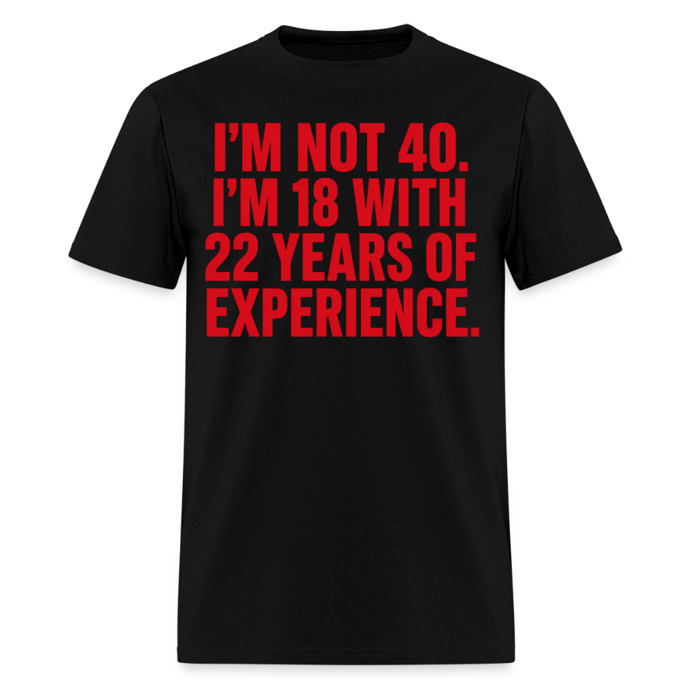 NOT 40 BUT 18 WITH EXPERIENCE - black