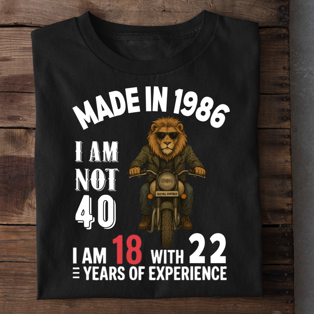 MADE IN 1986 I AM NOT 40