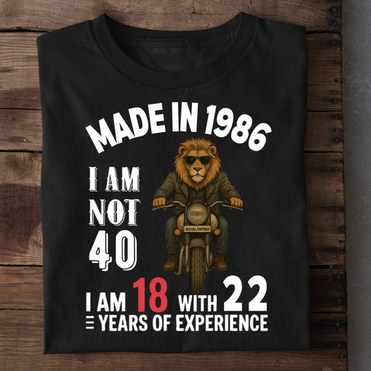MADE IN 1986 I AM NOT 40