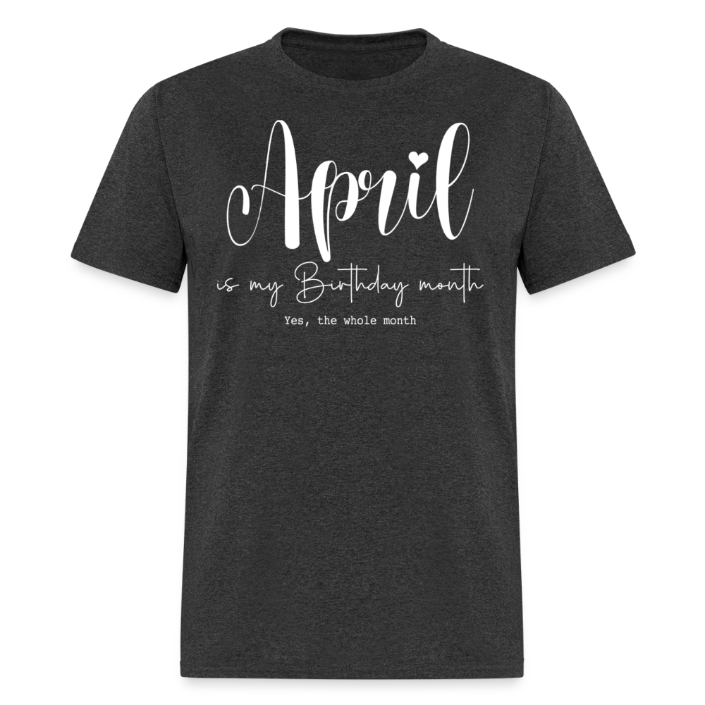 APRIL IS MY BIRTHDAY MONTH - heather black