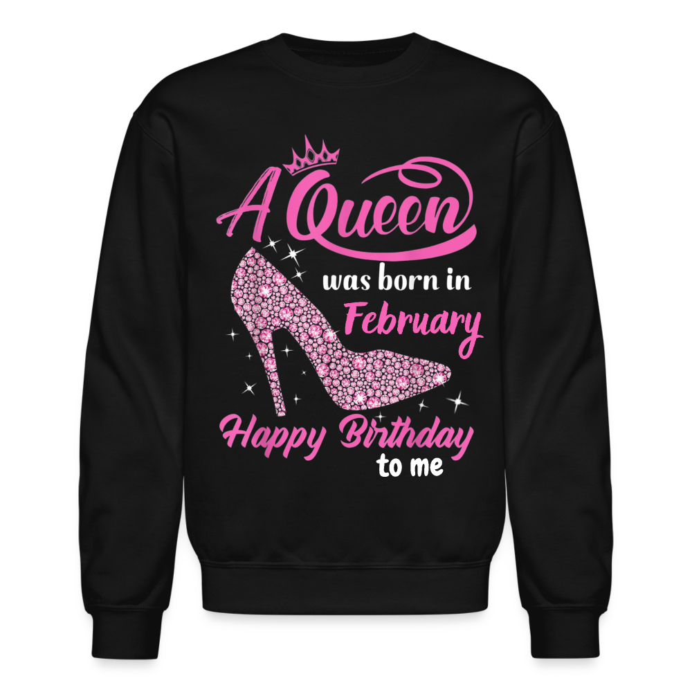 A QUEEN WAS BORN IN FEBRUARY SWEATSHIRT - black