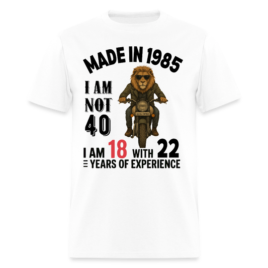 MADE IN 1985 I M NOT 40 - white