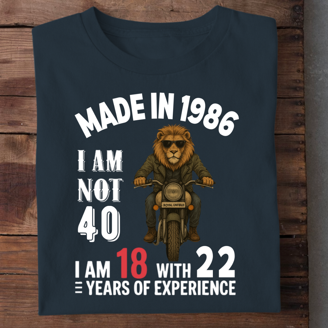 MADE IN 1986 I AM NOT 40