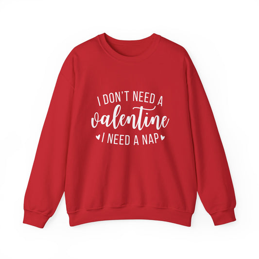 DON'T NEED VALENTINE SWEATSHIRT