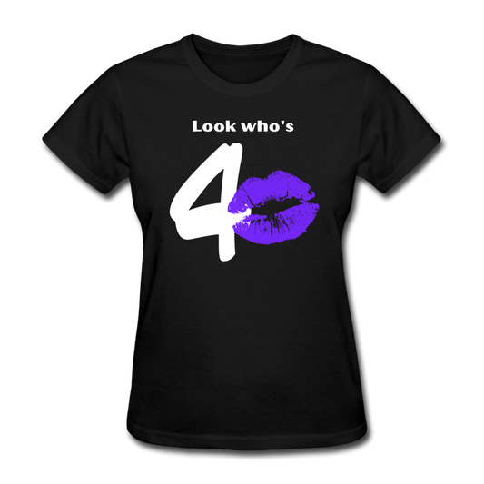 LOOK WHO'S 40 WOMEN'S SHIRT - black