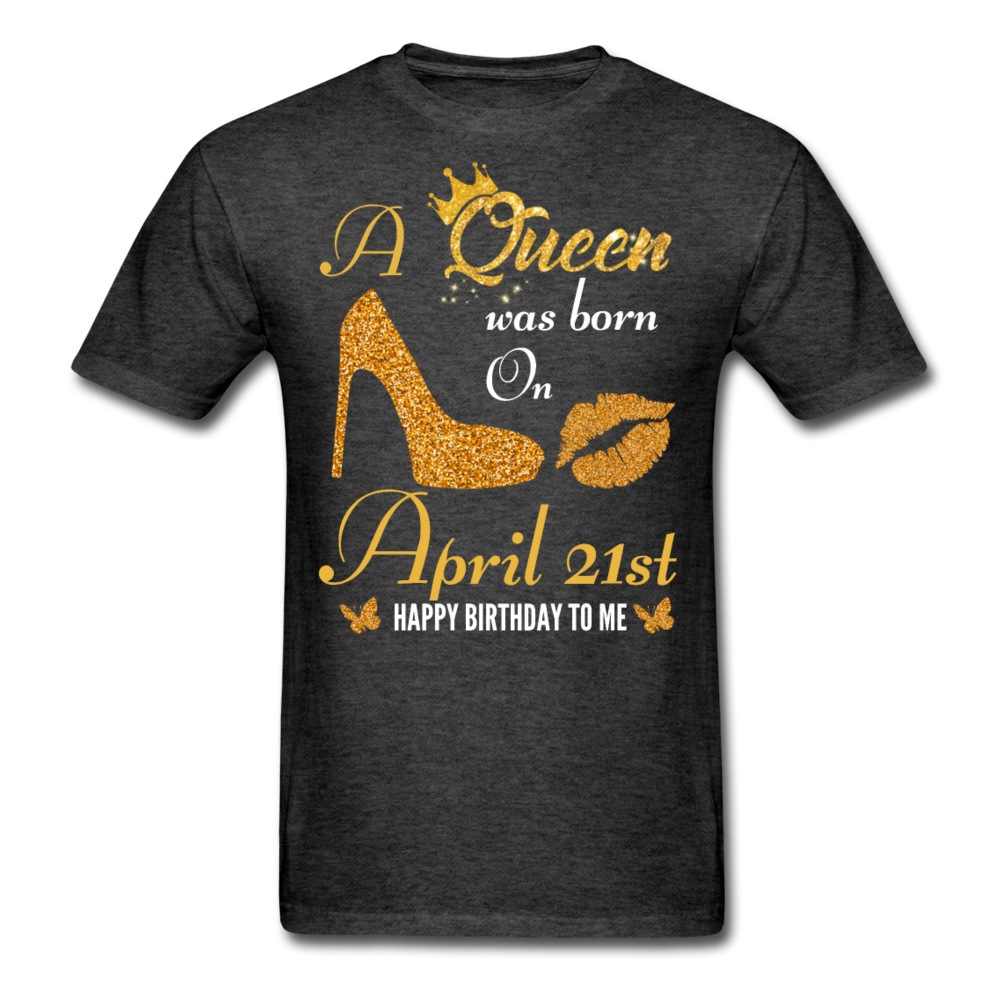 QUEEN 21ST APRIL UNISEX SHIRT - heather black