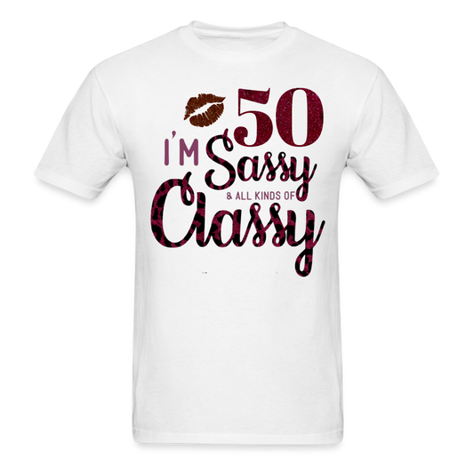 I M 50 SASSY CLASSY UNISEX SHIRT - white
